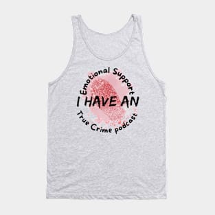 I have an emotional support crime podcast Tank Top